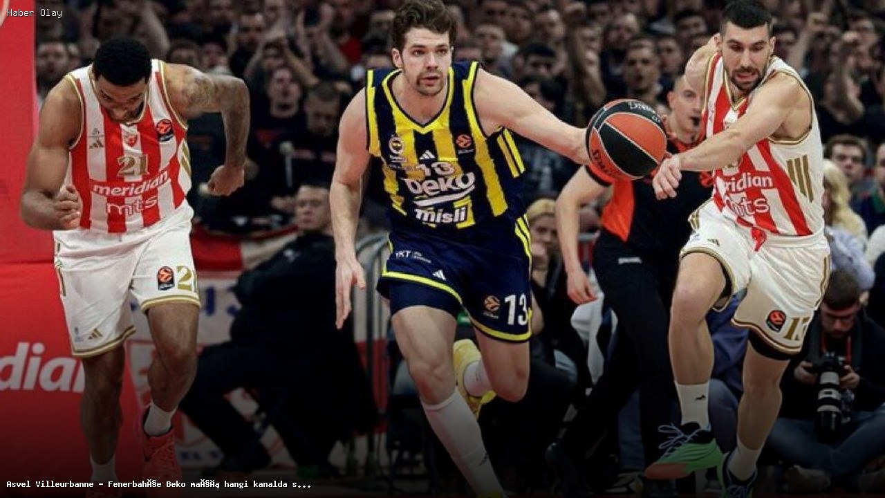Asvel Villeurbanne – Fenerbahçe Beko Maçı Ne Zaman, Nerede?