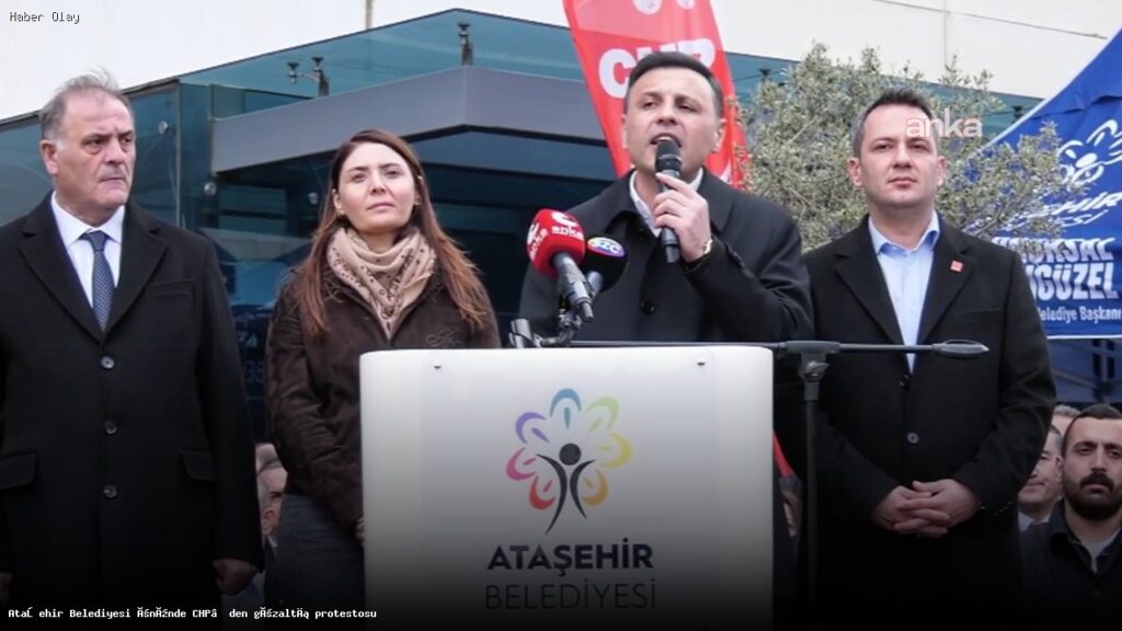 Ataşehir’de CHP Gözaltı Kararına Karşı Neden Protesto Edildi?