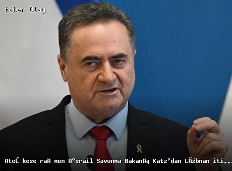 İsrail Savunma Bakanı Katz’dan Lübnan Açıklaması: İşgal Sürecek
