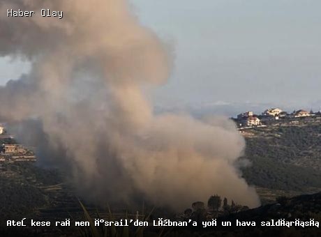 İsrail’den Lübnan’a Hava Saldırısı: Tulin ve Hırbıt Hedef Alındı
