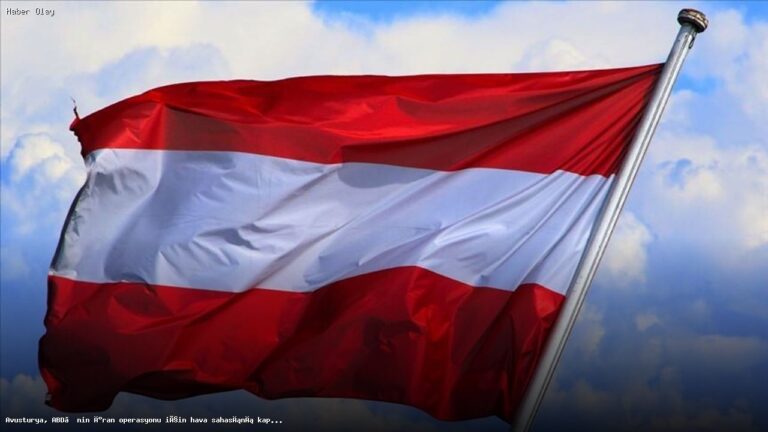 Avusturya, ABD’nin İran Operasyonuna Hava Sahasını Kapatma Kararı Aldı