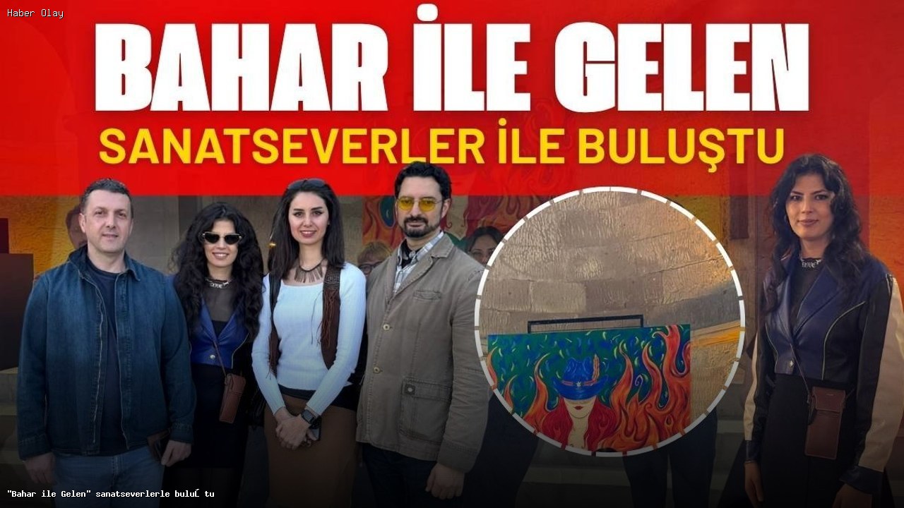 Bahar ile Gelen Sergisi Kayseri’de Sanatseverlerle Buluştu