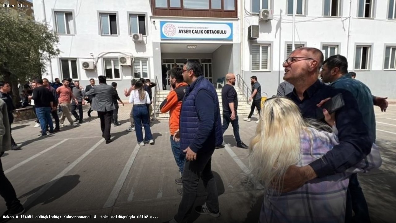 Kahramanmaraş’taki Okul Saldırısında Ölü Sayısı 9’a Yükseldi