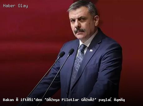 Dünya Pilotlar Günü’nde Bakan Çiftçi’den Anlamlı Mesaj