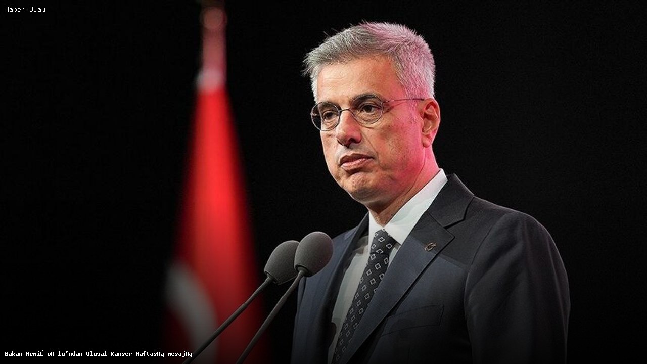 Ulusal Kanser Haftası’nda Sağlık Bakanı’ndan Önemli Açıklamalar