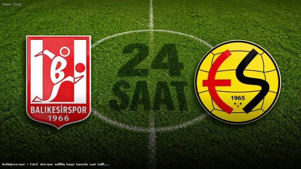 Balıkesirspor – Eskişehirspor maçı ne zaman, nerede yayınlanacak?