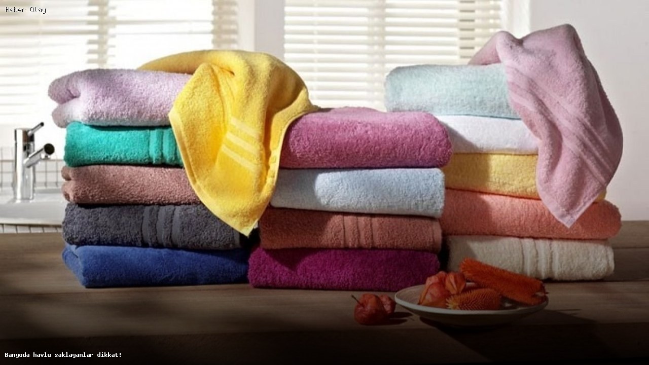 Banyoda Havlu Saklamak Sağlığınızı Tehdit Ediyor!