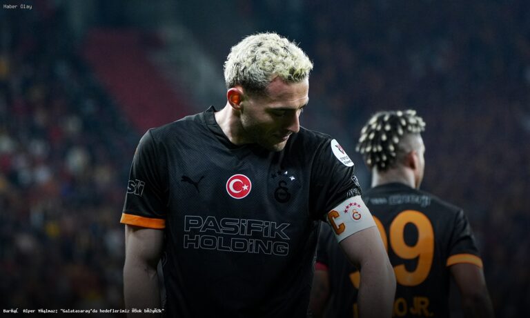 Barış Alper Yılmaz’ın Galatasaray Hedefleri Neler?