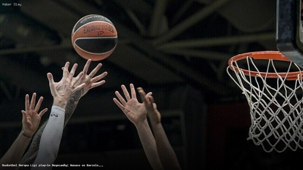 Monaco ve Barcelona, Playoff İçin Final Mücadelesine Çıkıyor