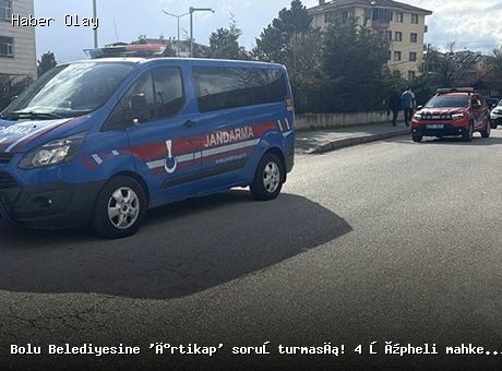 Bolu Belediyesine yönelik irtikap soruşturmasında 4 tutuklama