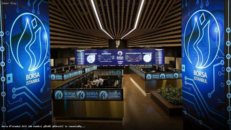 Borsa İstanbul BIST 100 Endeksi Yükselişle Kapatıldı