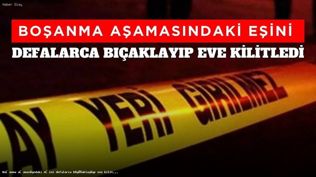 Boşanma Aşamasında Bıçaklanan Kadın Hayat Mücadelesi Veriyor