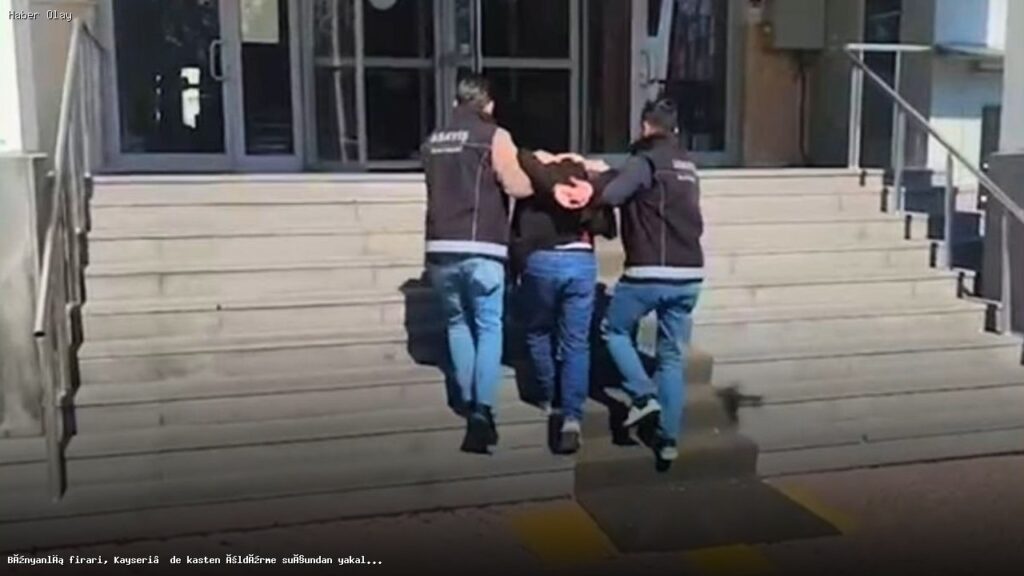 Kayseri’de Kasten Öldürme Suçundan Firari Yakalandı
