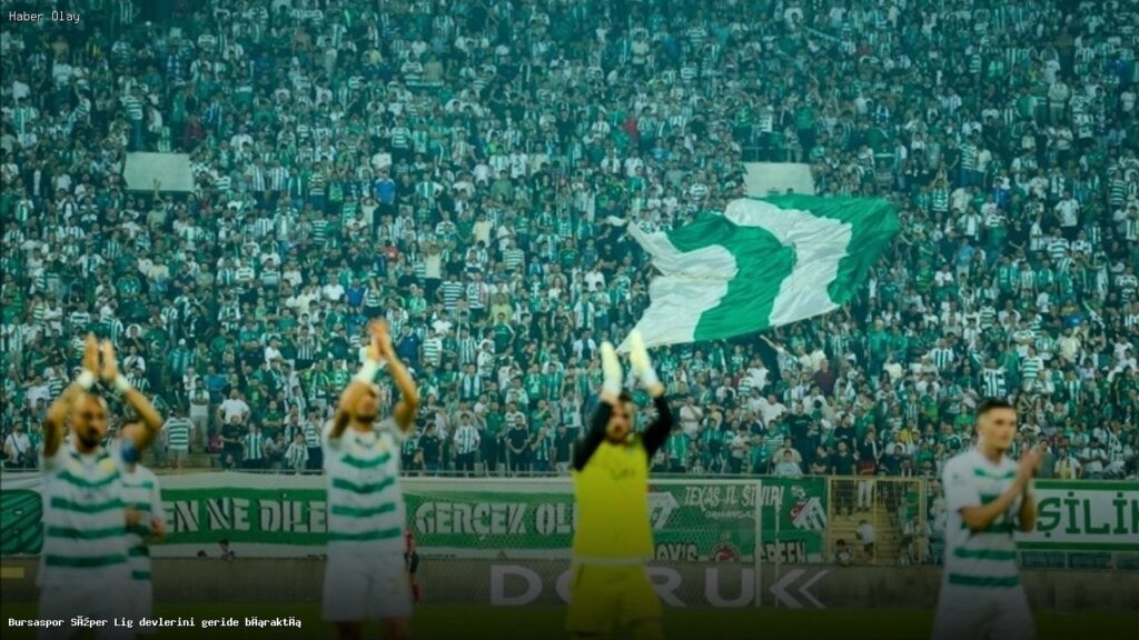 Bursaspor’un Süper Lig Hedefi: Şampiyonluk Yolunda İlerliyor