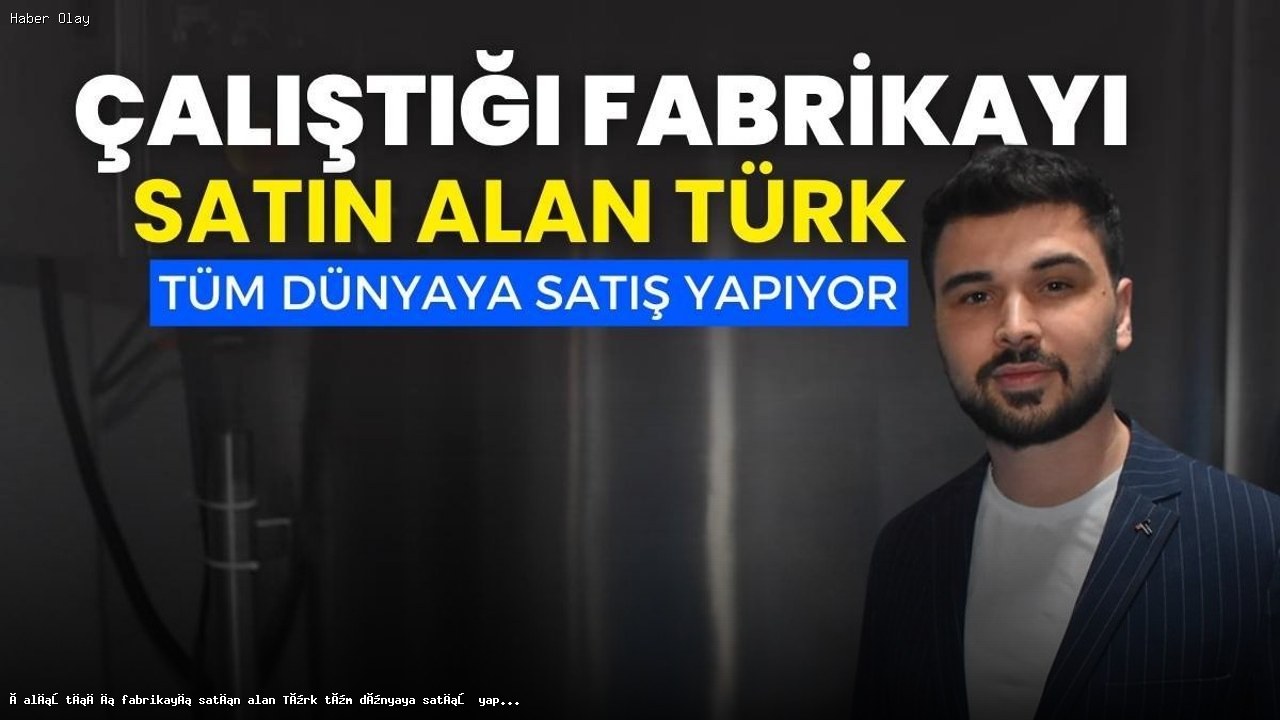 Resul Baskı’nın Başarısı: Fabrikasını Satın Alıp İhracata Başladı