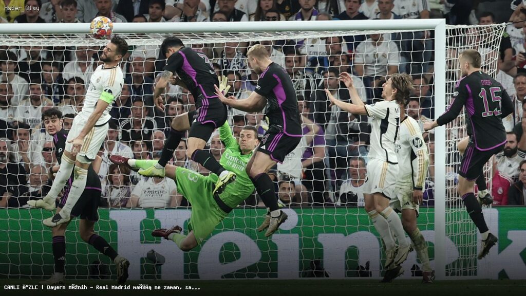 Bayern Münih – Real Madrid maçı ne zaman ve saat kaçta?