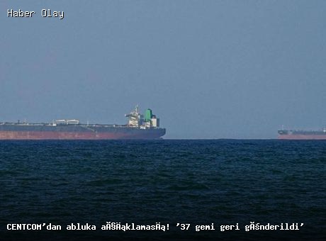 Son dakika: CENTCOM’dan İran abluka açıklaması!