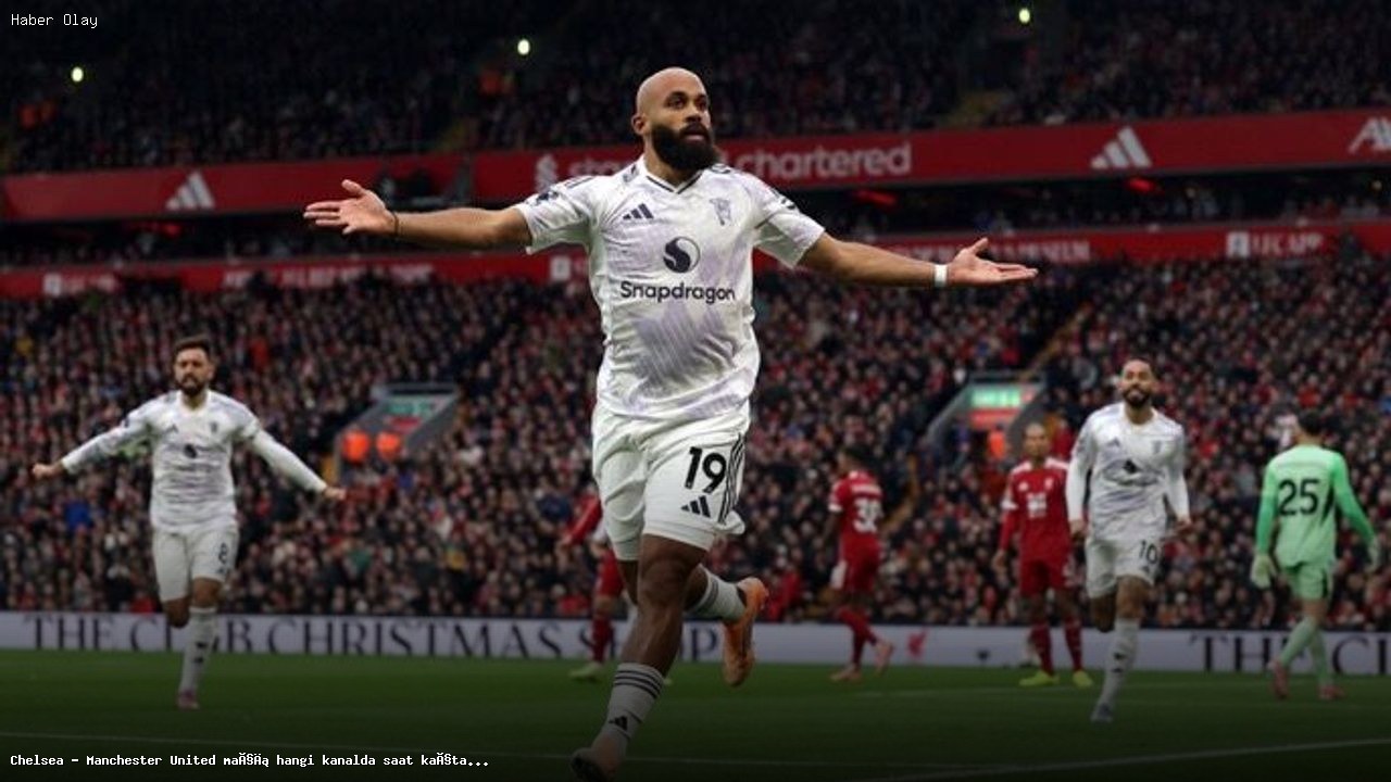 Chelsea – Manchester United Maçı Hangi Kanalda, Saat Kaçta?