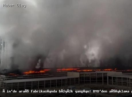 Çin’de BYD Fabrikasında Yangın: Hızla Kontrol Altına Alındı