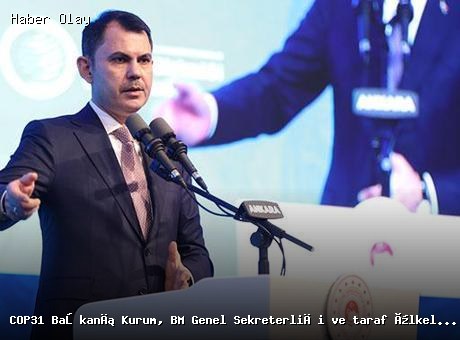 COP31 İçin Türkiye’den İlk Adımlar: Başkan Kurum’un Mektubu