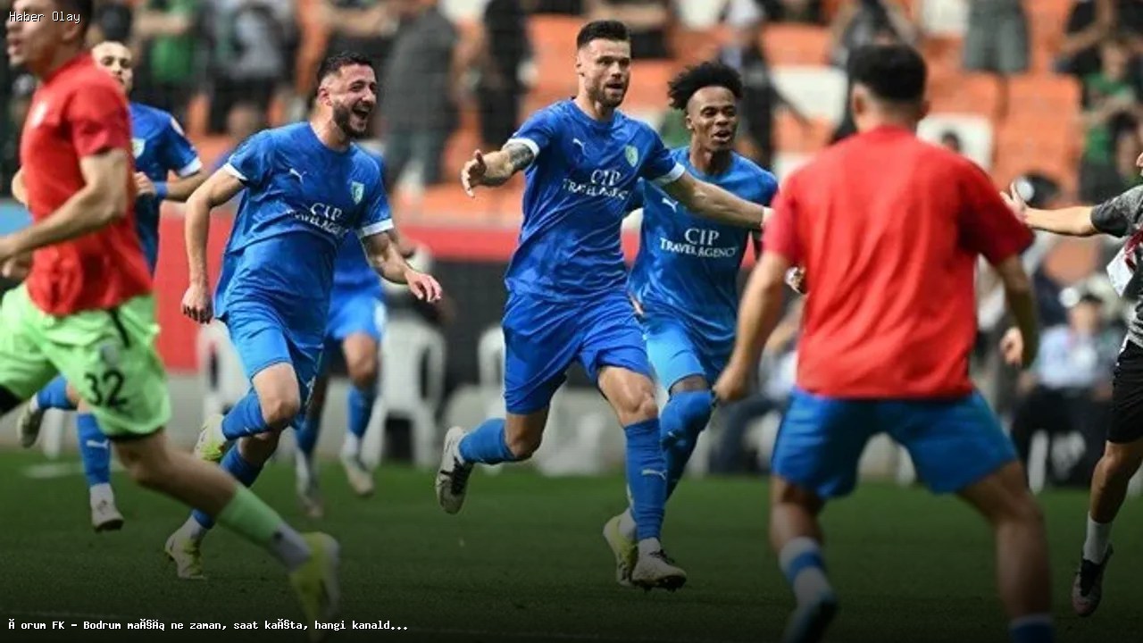 Çorum FK – Bodrumspor Maçı Ne Zaman, Saat Kaçta ve Hangi Kanalda?