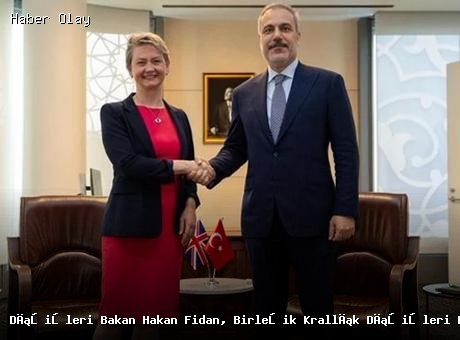 Dışişleri Bakanı Hakan Fidan, Yvette Cooper ile Görüştü