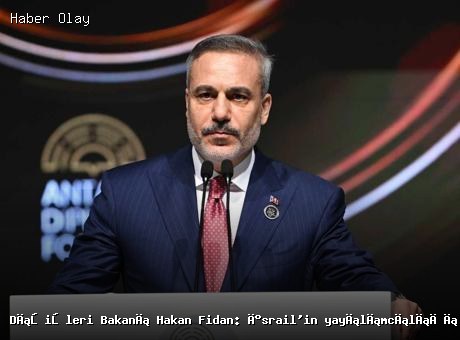 Dışişleri Bakanı Hakan Fidan’dan önemli mesajlar