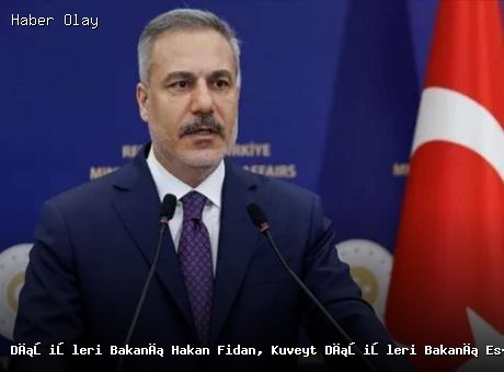 Dışişleri Bakanı Fidan, Kuveytli Mevkidaşı ile Görüştü