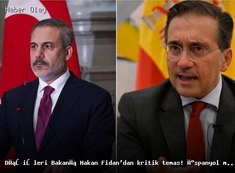 Dışişleri Bakanı Hakan Fidan, İspanyol Mevkidaşıyla Kritik Görüşme Yaptı