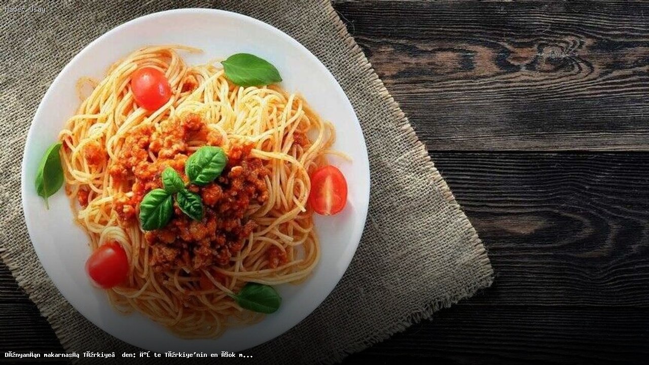 Türkiye’nin Makarna İhracatında Hedef Ülkeler Neler?