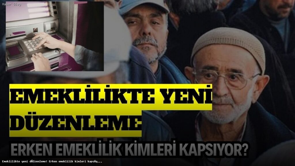 Erken Emeklilik Düzenlemesi: Kimler Yararlanabilir?