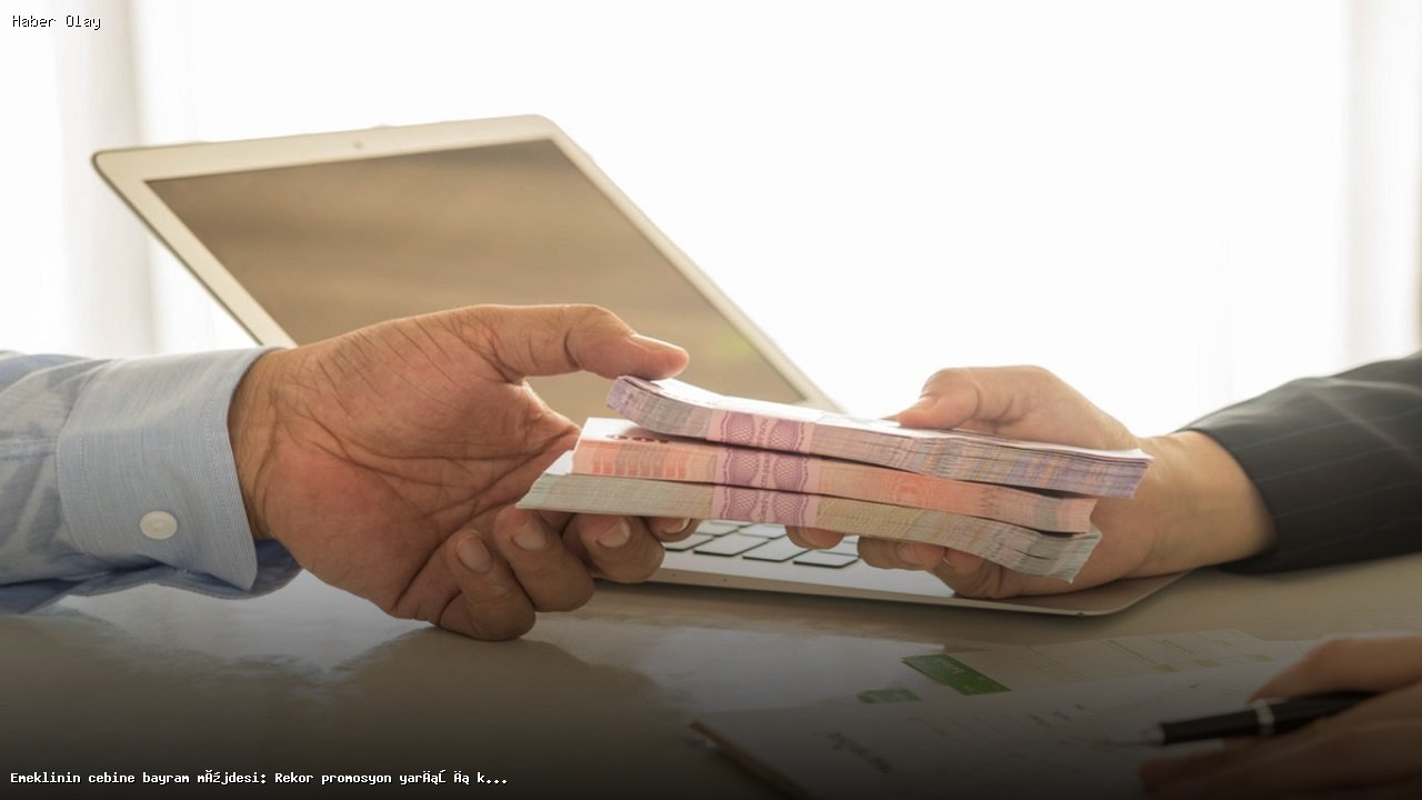 Emekli Promosyonları Arttı: Bayramda Ne Kadar Kazanacaklar?