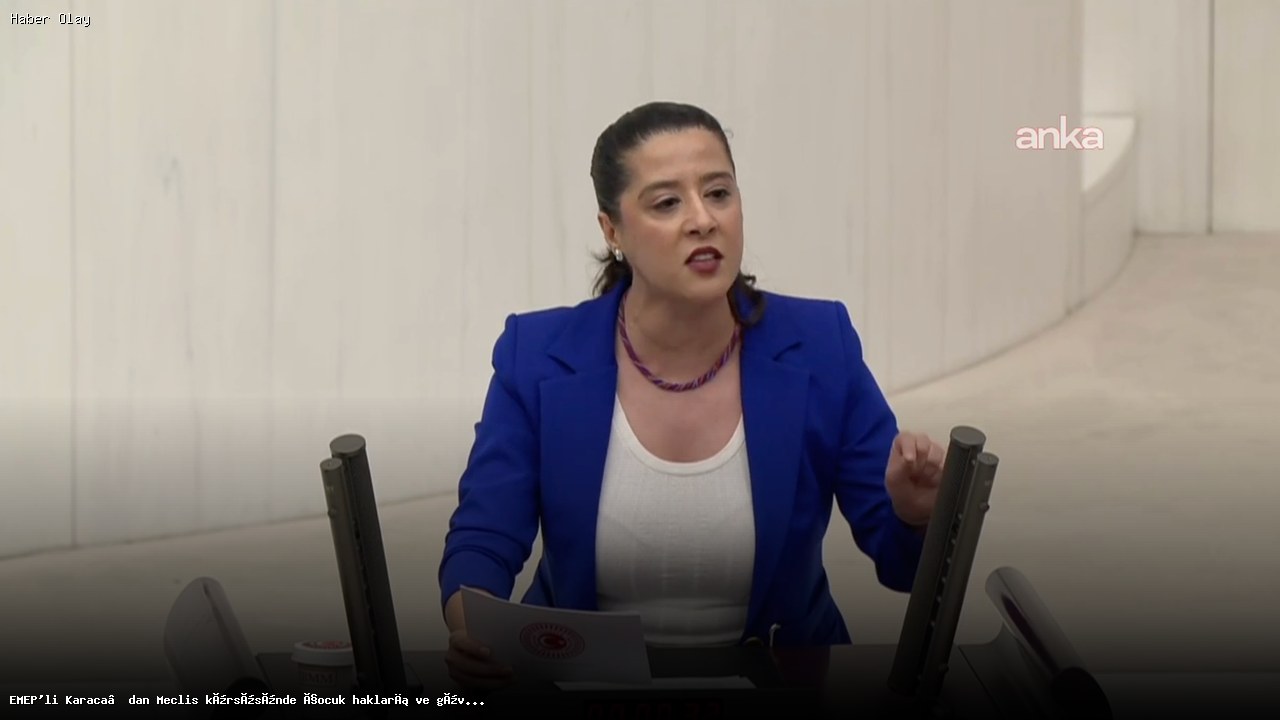 Çocuk Hakları İçin Meclis’te Yükselen Ses: Sevda Karaca