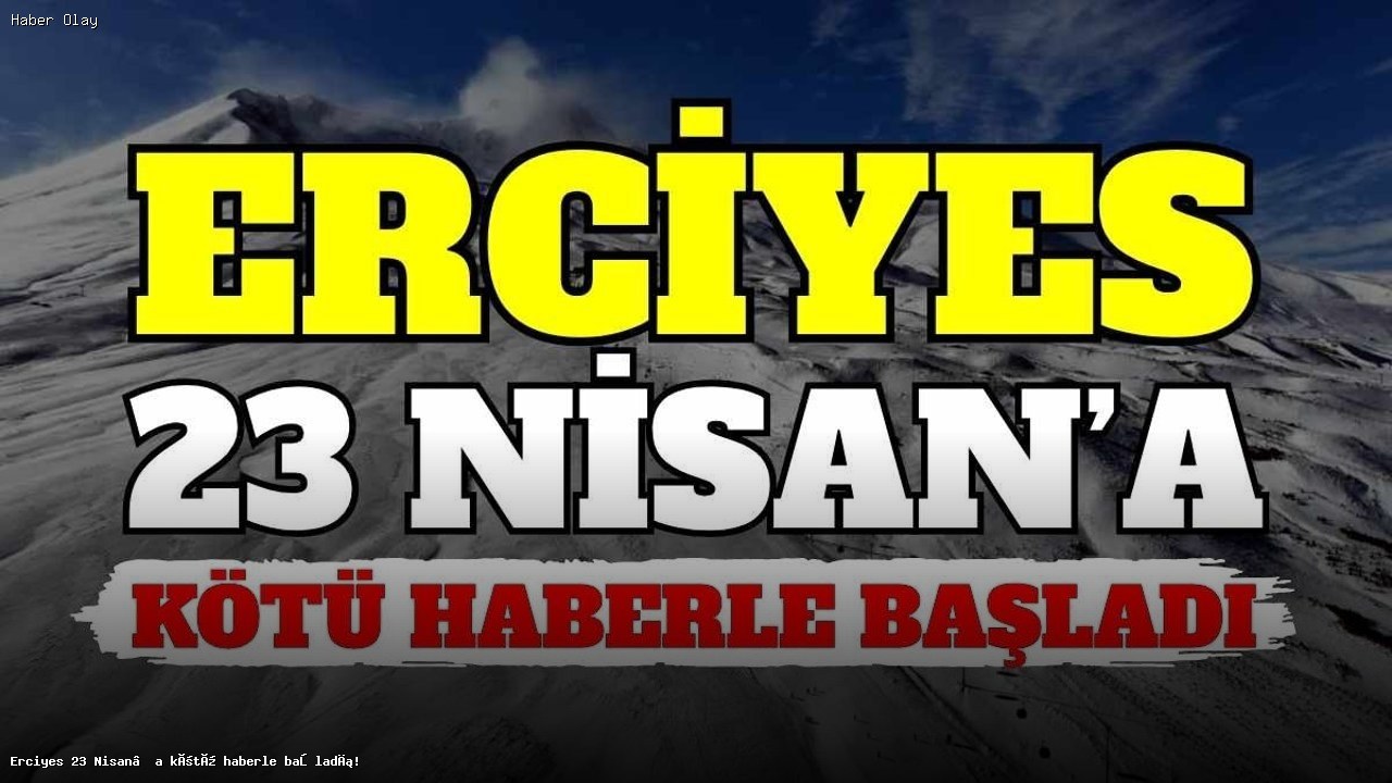 Erciyes Kayak Merkezi’nde 23 Nisan Hava Şartları Sorun Yarattı