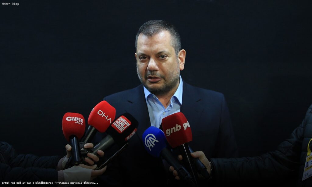 Ertuğrul Doğan: İstanbul Merkezli Düzene Karşı Duruyoruz