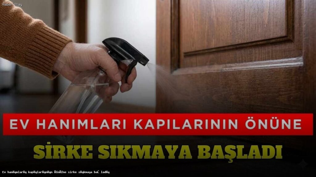 Kapı Önlerine Sirke Sıkmanın Faydaları ve Uygulama Yöntemleri