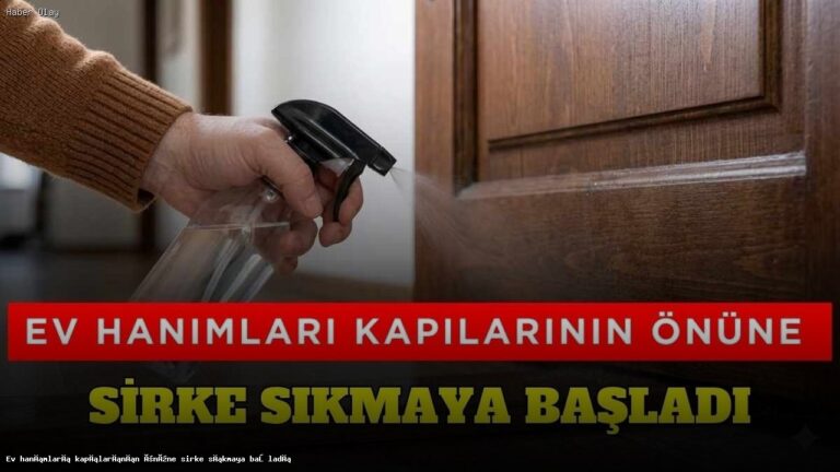 Kapı Önlerine Sirke Sıkmanın Faydaları ve Uygulama Yöntemleri