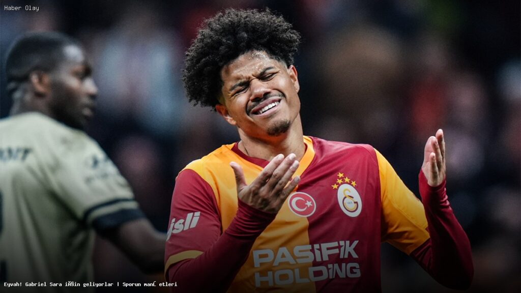 Gabriel Sara İçin Transfer Dedikoduları Neden Yükseliyor?