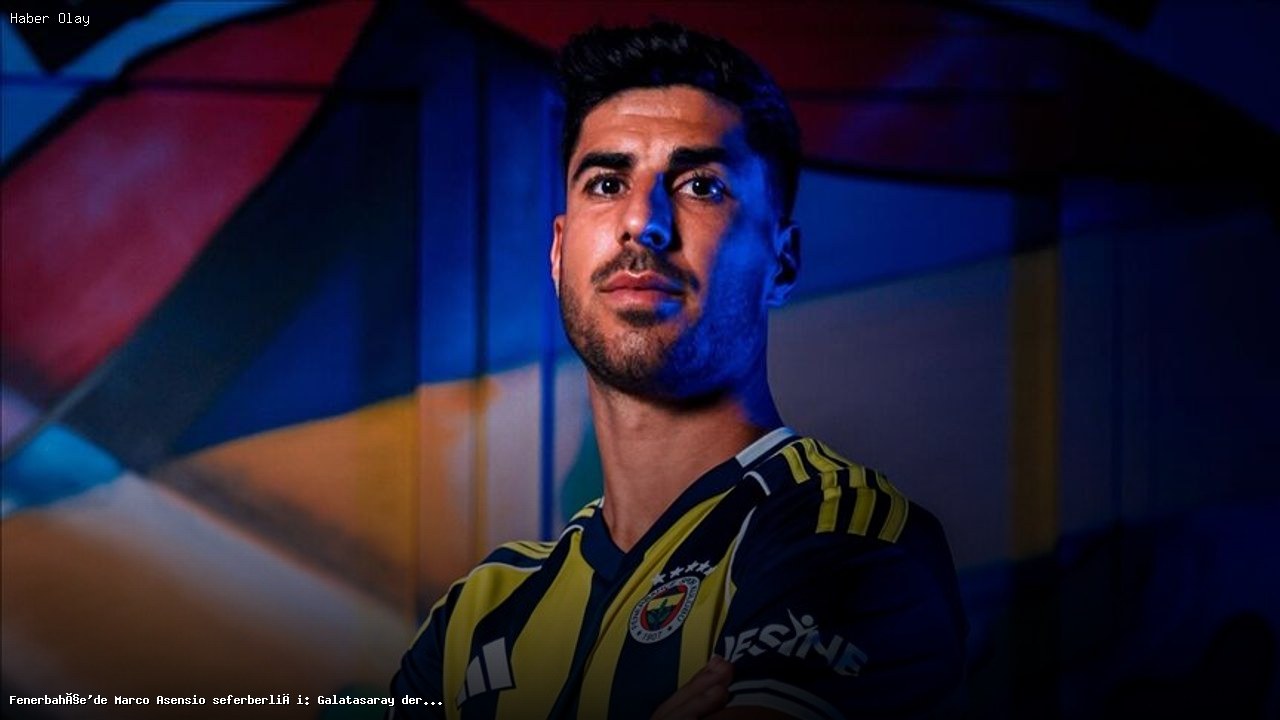 Fenerbahçe’de Marco Asensio İçin Özel Hazırlık Süreci