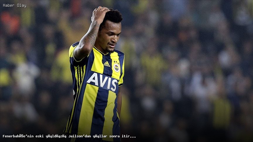 Jailson’un Fenerbahçe Günlerine Dair Açıklamaları