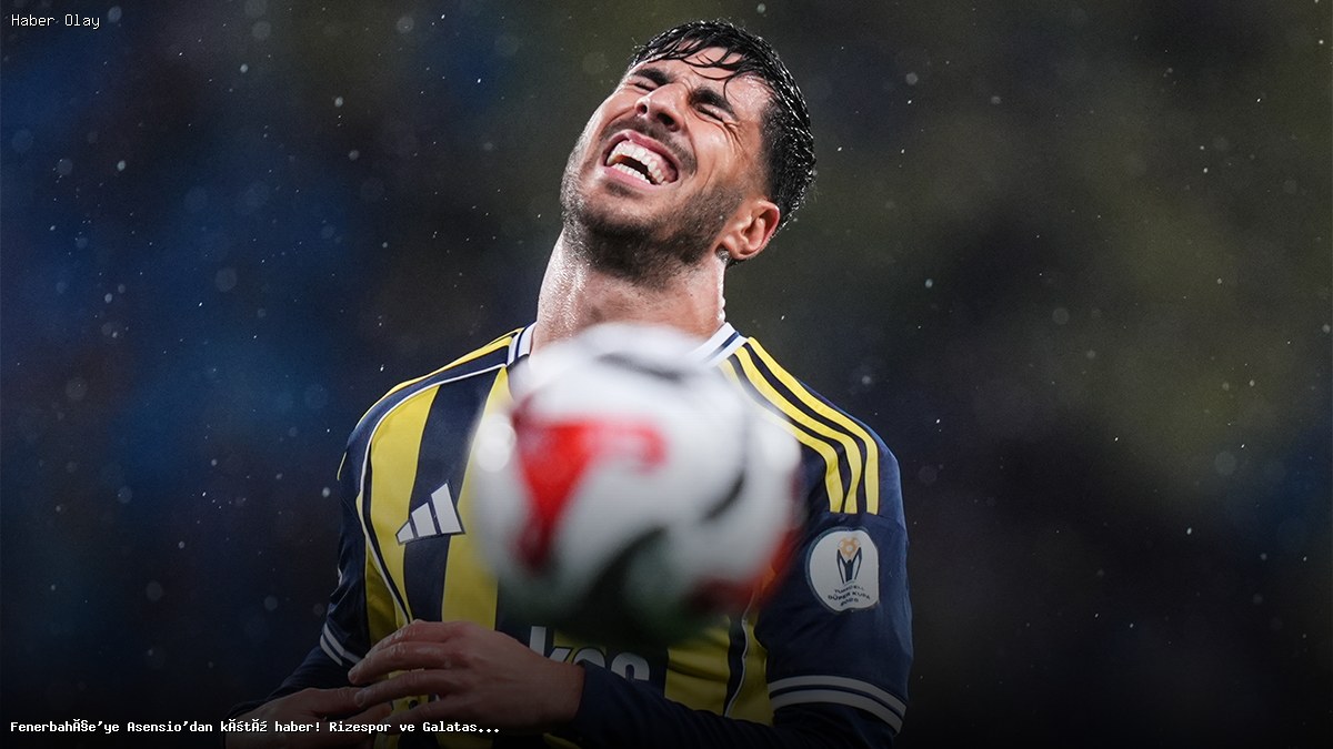 Asensio Fenerbahçe’den Ne Zaman Dönüyor?