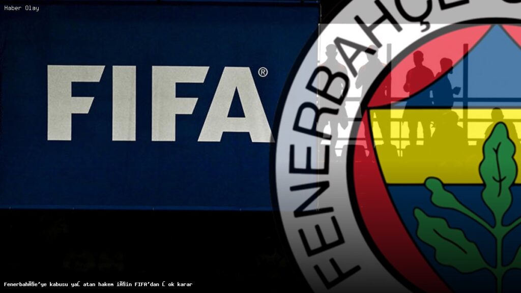 FIFA, Fenerbahçe’yi Üzen Hakemle İlgili Şok Karar Aldı