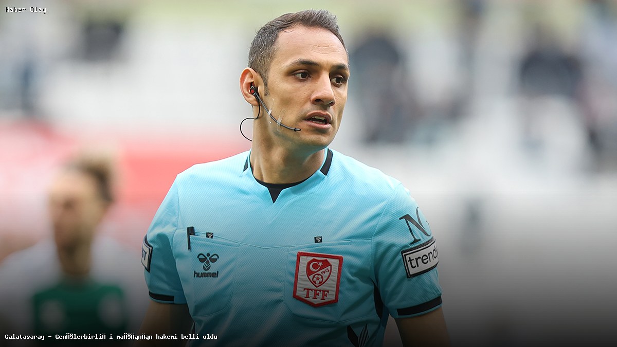 Galatasaray – Gençlerbirliği Maçının Hakemi Kimdir?