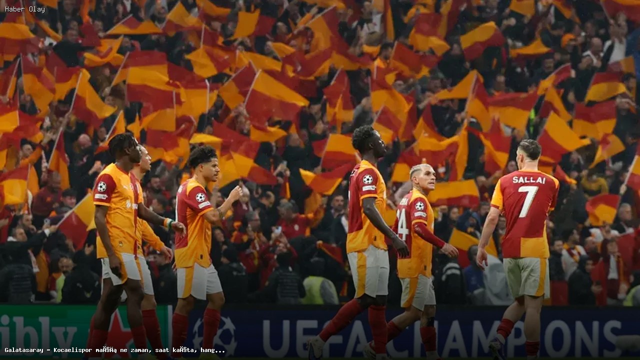 Galatasaray – Kocaelispor Maçı: Tarih, Saat ve Yayın Detayları