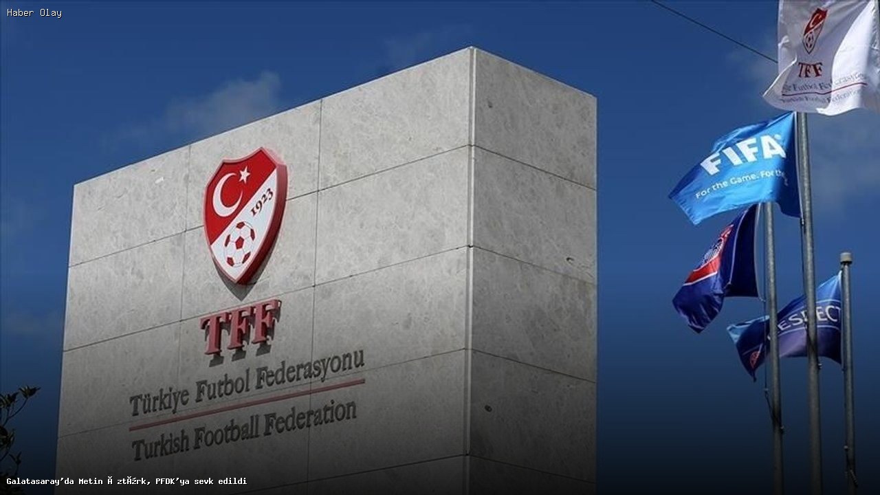 Galatasaray İkinci Başkanı Metin Öztürk PFDK’ya Sevk Edildi