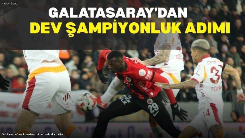 Galatasaray, Gençlerbirliği’ni Geçerek Şampiyonluk Yolunda İvme Kazandı