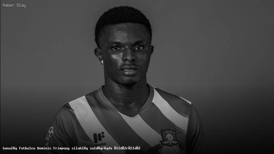 Dominic Frimpong’un Ölümü: Futbol Dünyasında Şok Etki Yaratıyor