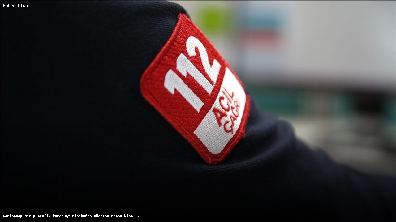 Gaziantep Nizip’te Minibüsle Çarpışan Motosiklet Kazasında 1 Ölü