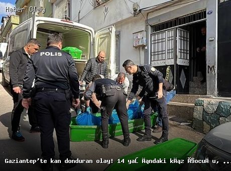 Gaziantep’te dehşet: 14 yaşındaki kız babasını öldürdü