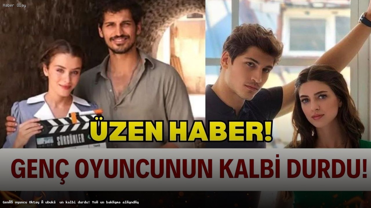Oktay Çubuk’un Kalp Krizi: Yoğun Bakımda Hayati Tehlike Geçti